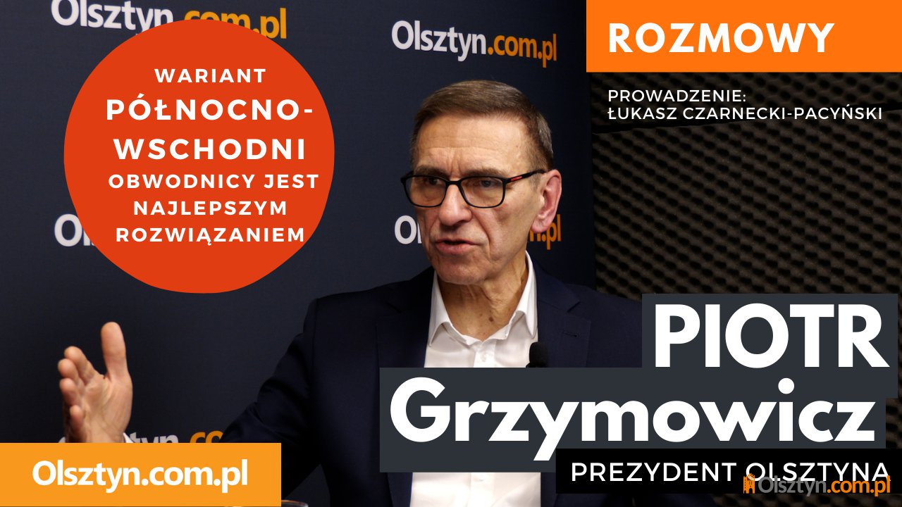 Artykuł: ''Wariant północno-wschodni obwodnicy jest najlepszym rozwiązaniem''. Prezydent Grzymowicz w studio Olsztyn.com.pl [WIDEO]