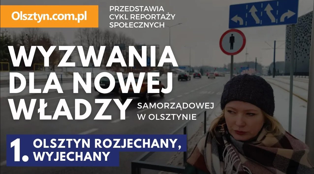 Artykuł: Wyzwania dla nowej władzy stolicy Warmii i Mazur. "Olsztyn rozjechany, wyjechany" [WIDEO]