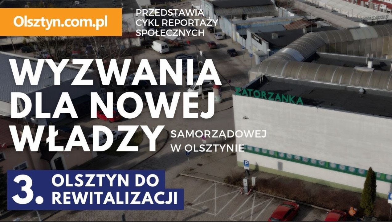 Artykuł: Wyzwania dla nowej władzy. Olsztyn do rewitalizacji [WIDEO]