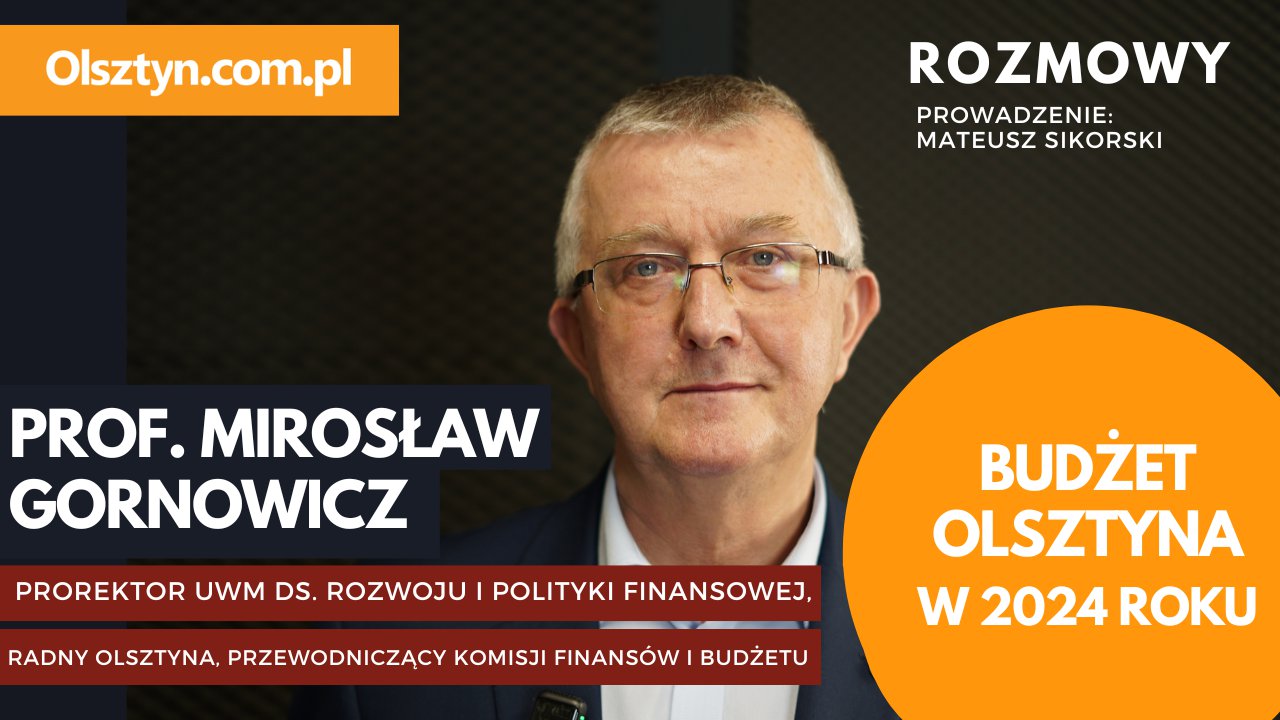 Artykuł: Prof. Mirosław Gornowicz w studio Olsztyn.com.pl m.in. o kondycji finansowej miasta czy inwestycjach [WIDEO]