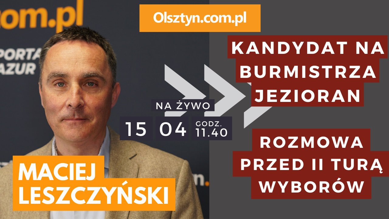 Artykuł: LIVE! Burmistrz Jezioran, Maciej Leszczyński, gościem studia Olsztyn.com.pl