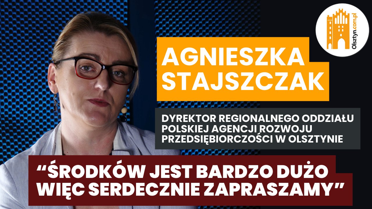 Artykuł: W jaki sposób pozyskać środki na rozwój firmy? Rozmowa z Agnieszką Stajszczak, dyrektorem olsztyńskiego oddziału PARP