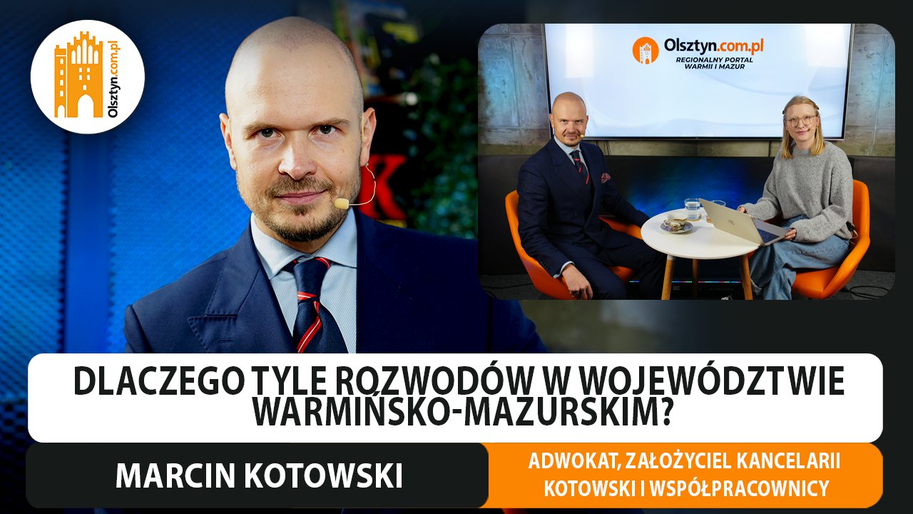 Artykuł: Adwokat Marcin Kotowski: Duża liczba rozwodów w Olsztynie wynika z historii. Powodem jest też... wojsko [WIDEO]