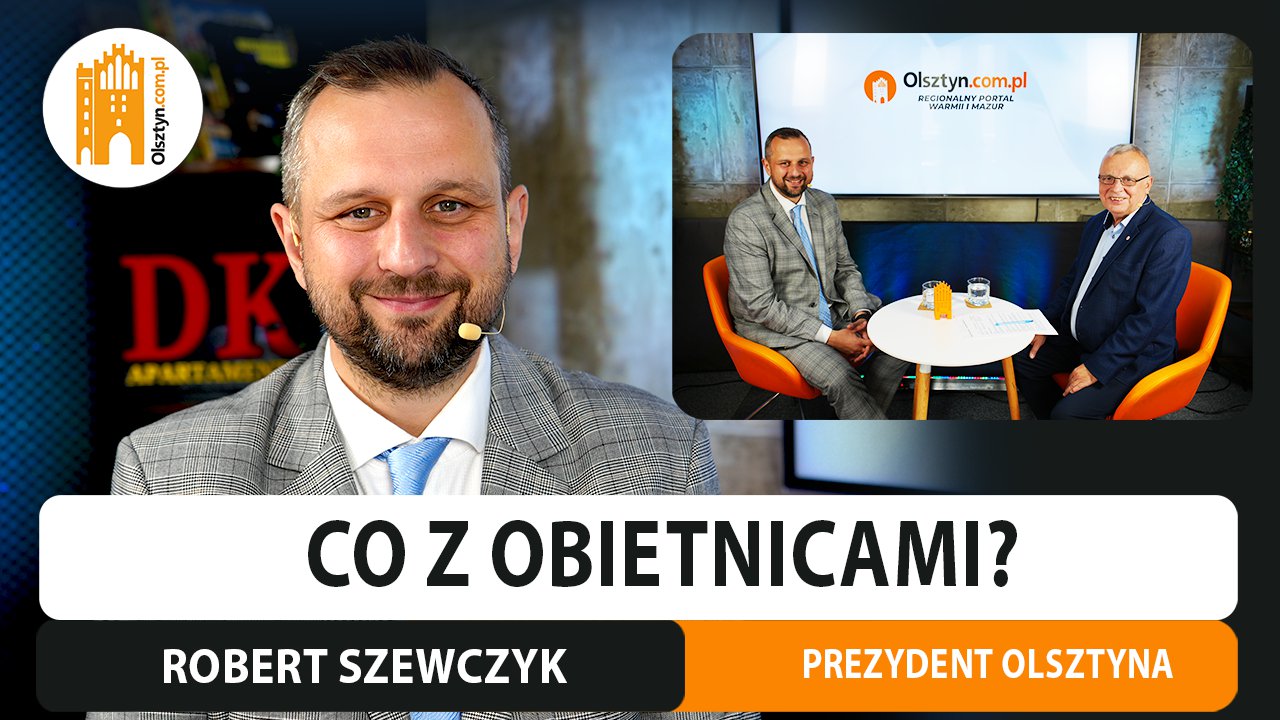 Artykuł: Prezydent Olsztyna spełnia obietnice wyborcze? Rozmawiamy z Robertem Szewczykiem na półmetku kadencji [WIDEO]