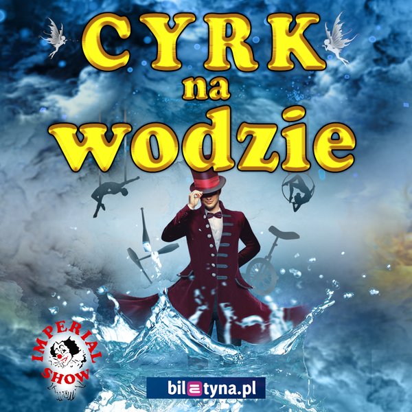 Cyrk na wodzie Imperial Show - Elbląg
