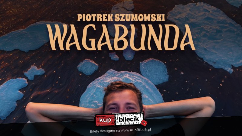 Stand-up: Piotrek Szumowski - II Termin! Elbląg: Piotrek Szumowski - "Wagabunda" - Elbląg