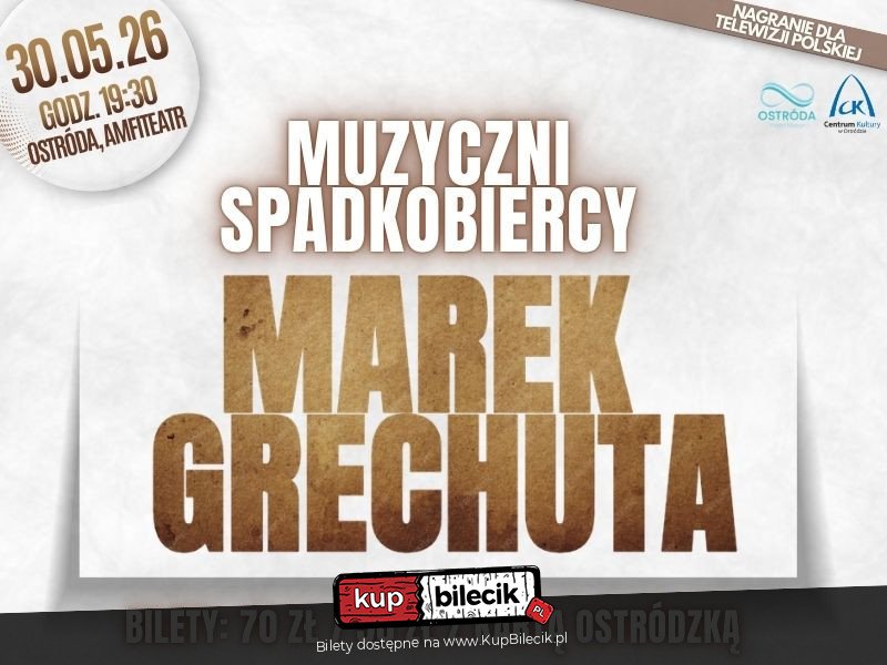 Muzyczni Spadkobiercy - Marek Grechuta - Niezapomniane przeboje Marka Grechuty zaśpiewają: m.in. Edyta Górniak, Julia Wieniawa i inni. - Ostróda