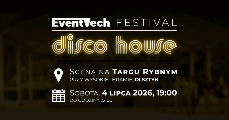 EventTech Disco House Festival - Olsztyn