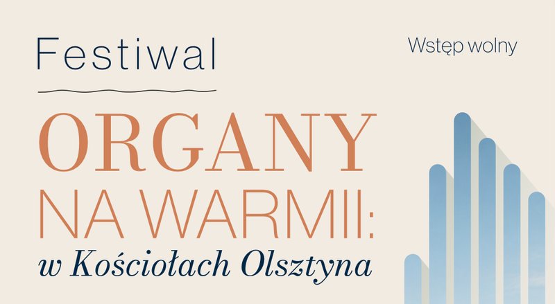 Festiwal Organy na Warmii: W kościołach Olsztyna - Olsztyn