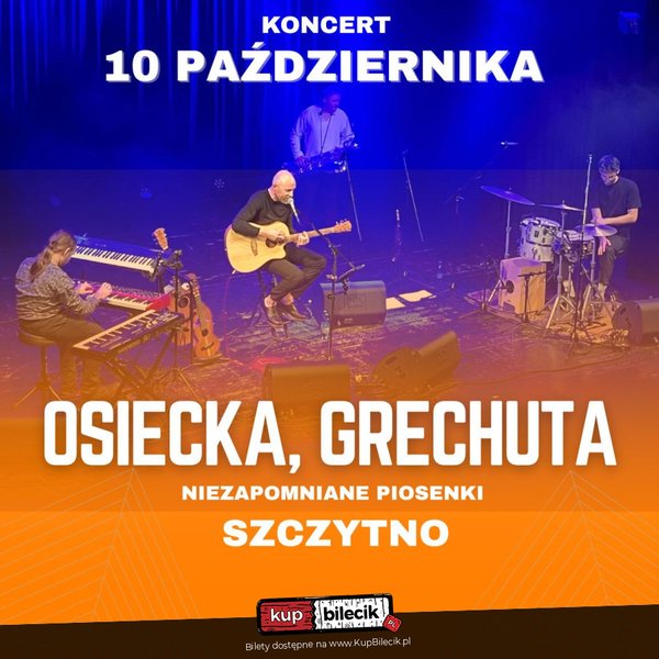 Osiecka, Grechuta - niezapomniane piosenki - Kołysanka dla okruszka, Piosenka o okularnikach, Korowód, Dni których nie znamy i wiele innych... - Szczytno